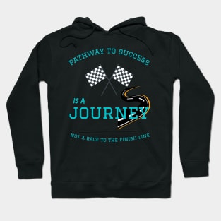 pathway to success - journey not a race Hoodie